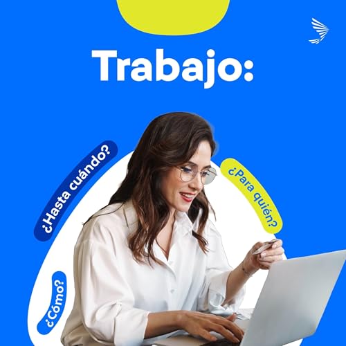 『Trabajo: &iquest;qu&eacute; est&aacute;s priorizando con tu forma de producir?』のカバーアート