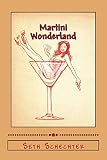 Martini Wonderland: My Strange Adventures Inside the Grey Goose Goldmine