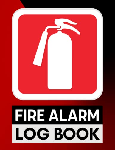 Fire Alarm Log Book: Keep Track of the Maintenance of Your Fire Alarm