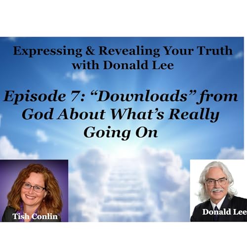 Episode 7: "Downloads" from God About What's Really Going On