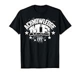 ACKNOWLEDGE ME SHIRT T-Shirt