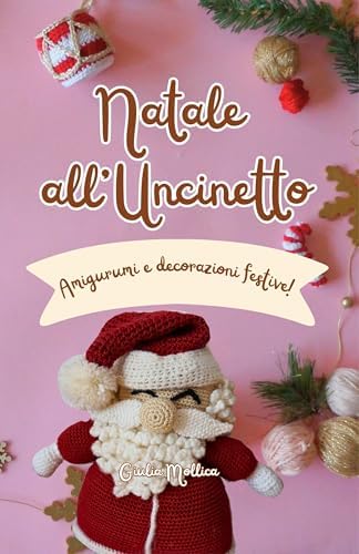 Natale all'Uncinetto: Amigurumi e decorazioni festive!