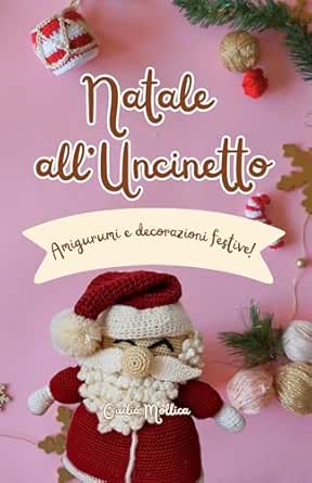 Natale all'Uncinetto: Amigurumi e decorazioni festive!