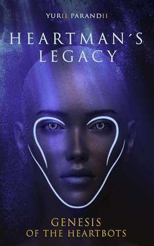 Heartman's Legacy (Genesis of the Heartbots Book 1)