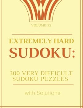 Paperback Extremely Hard Sudoku: 300 Very Difficult Sudoku Puzzles with Solutions: Volume 22 Book