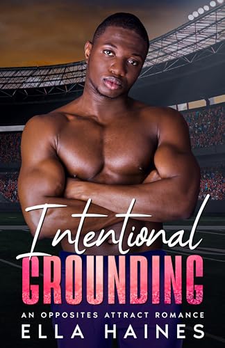 Intentional Grounding: A Steamy, Opposites Attract, Sports Romance (Springfield Spartans Steamy Football Romances)