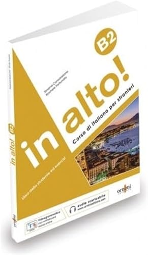 In Alto! Livello B2. Con Audio Online + Videogrammatica Corso Di Lingua E Cultura Italiana Per Stranieri