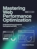  Mastering Web Performance Optimization: Understand How to Improve Load Speed and SEO (English Edition)