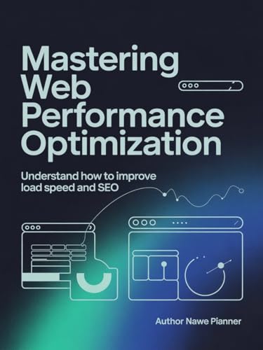 Mastering Web Performance Optimization: Understand How to Improve Load Speed and SEO