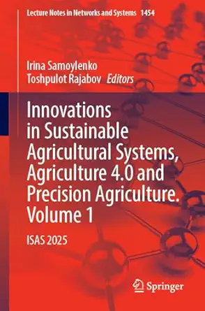Innovations in Sustainable Agricultural Systems, Agriculture 4.0 and Precision Agriculture. Volume 1: ISAS 2025-Wow! eBook