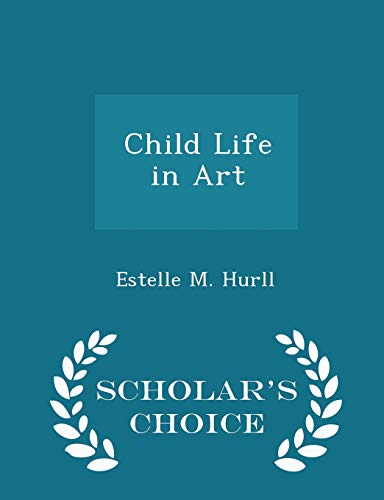 Child Life in Art - Scholar's Choice Edition 1297217152 Book Cover