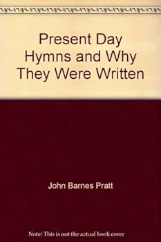 Present Day Hymns and Why They Were Written