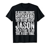If At First You Don't Succeed Try Doing What Jason T-Shirt