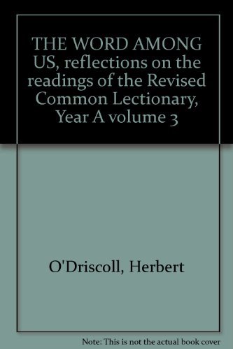 The Word Among Us: Reflections on the Readings of the Revised Common Lectionary, Year A, Volume ...