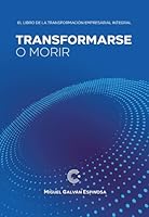 Transformarse o morir: El libro de la transformación empresarial integral (Spanish Edition) B0CYSZ8NNV Book Cover
