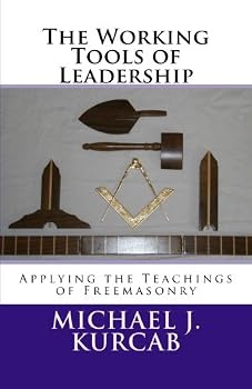 Paperback The Working Tools of Leadership: Applying the Teachings of Freemasonry Book