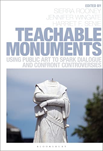Teachable Monuments: Using Public Art to Spark Dialogue and Confront Controversy