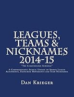 Leagues, Teams & Nicknames 2014-15: "The Leagueology Almanac" 1517257298 Book Cover