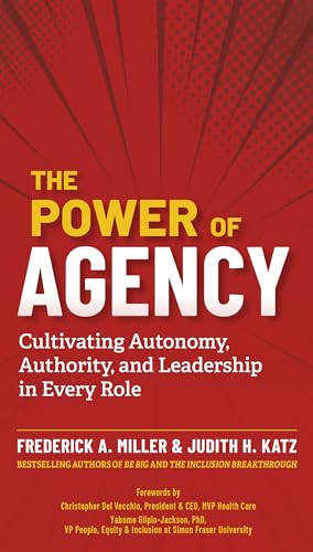The Power of Agency: Cultivating Autonomy, Authority, and Leadership in Every Role