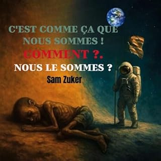 C'EST COMME &Ccedil;A QUE NOUS SOMMES ! COMMENT ? NOUS LE SOMMES ? Audiobook By Sam Zuker cover art