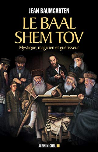Télécharger Le Baal Shem Tov : Mystique magicien et guérisseur Livre PDF Gratuit