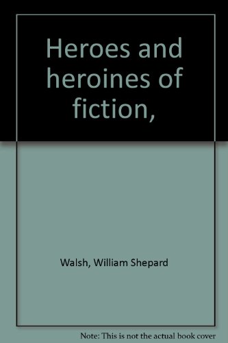Heroes and heroines of fiction, B0007DRE1I Book Cover