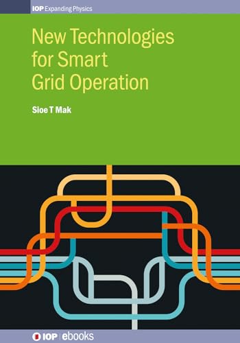 New Technologies for Smart Grid Operation (IOP Expanding Physics)