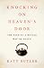 Knocking on Heaven's Door: The Path to a Better Way of Death