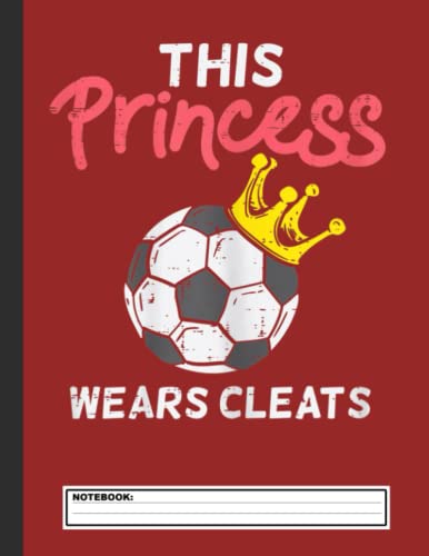 This Princess Wears Cleat Soccer Football Player Notebook: Soccer Wide Ruled Notebook, 120 Pages 8.5 x 11 Lined Writing Paper Pages School Teacher Student Game Player Coach Subject