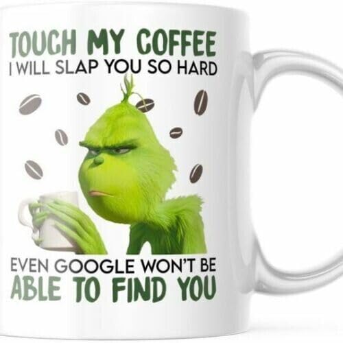 BALAJITRADE Touch My Coffee 11 OZ Grinch Mug. Funny Gift Tea Cup Printed Coffee and Tea Ceramic Mug- 320 ML Ceramic Coffee Mug 2492