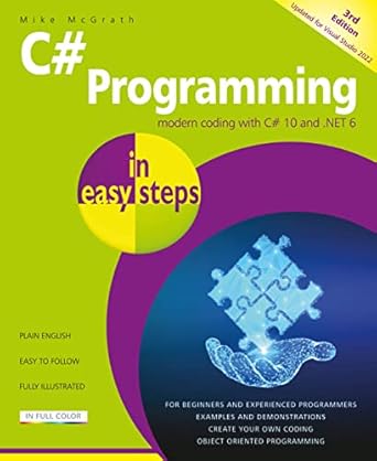 C# Programming in Easy Steps: Updated for Visual Studio 2022 : McGrath ...