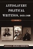 Anti-Slavery Political Writings, 1833-1860: A Reader