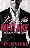 Royal Mistake: A Dark Billionaire Arranged Marriage Romance (Royal Players Club) B0DDT9Y3W1 Book Cover