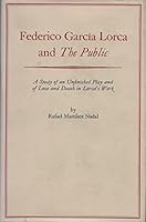 Federico García Lorca and the Public; a study of an unfinished play and of love and death in Lorca's work 0805235558 Book Cover