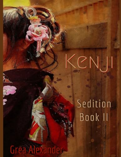 Sedition II: Kenji: A historical romance set in Qing Dynasty China & Japan