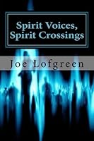 Spirit Voices, Spirit Crossings: The incredible true story of EVP dialogue and spiritual discovery 0692531157 Book Cover