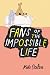 Fans of the Impossible Life