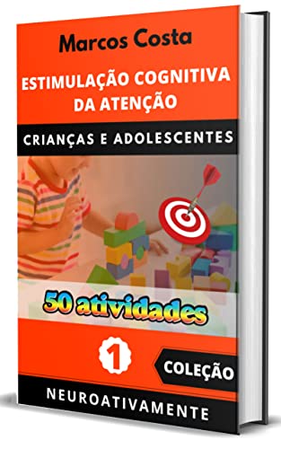 Estimulação da Atenção para Crianças: 50 Atividades Práticas