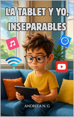 La tablet y yo, inseparables: Cuidado: este libro puede causar ganas de vivir sin pantalla...