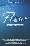 Flow: From Pure and Safe Water to Higher States of Consciousness