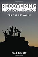 Recovering from Dysfunction: You Are Not Alone 1633573249 Book Cover