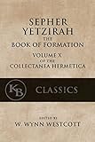 Sepher Yetzirah: The Book of Formation (Collectanea Hermetica)