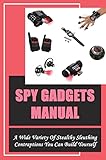 spy gadgets list  Spy Gadgets Manual: A Wide Variety Of Stealthy Sleuthing Contraptions You Can Build Yourself (English Edition)