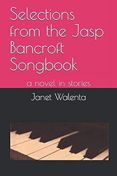 Paperback Selections from the Jasp Bancroft Songbook: a novel in stories Book
