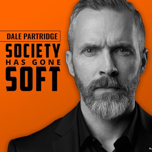 DALE PARTRIDGE | Why Society Has Become Effeminate (and, What to Do About It&hellip;)