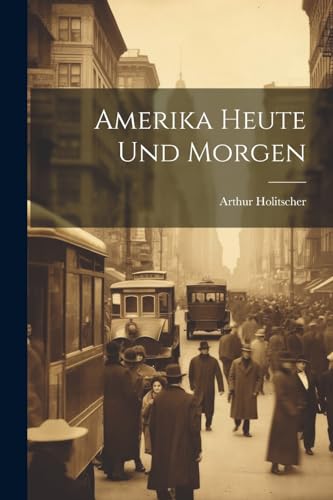 Amerika Heute Und Morgen (German Edition)