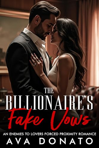 The Billionaire’s Fake Vows: An Enemies to Lovers Forced Proximity Romance