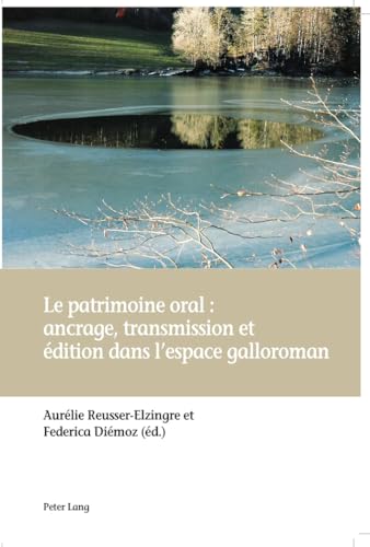 Le patrimoine oral : ancrage, transmission et édition dans l’espace galloroman (French Edition)