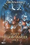 First Necromancer Book Three: A System Descent LitRPG Adventure