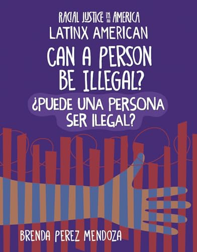 Can a Person Be Illegal? / ¿Puede Una Persona Ser Ilegal?